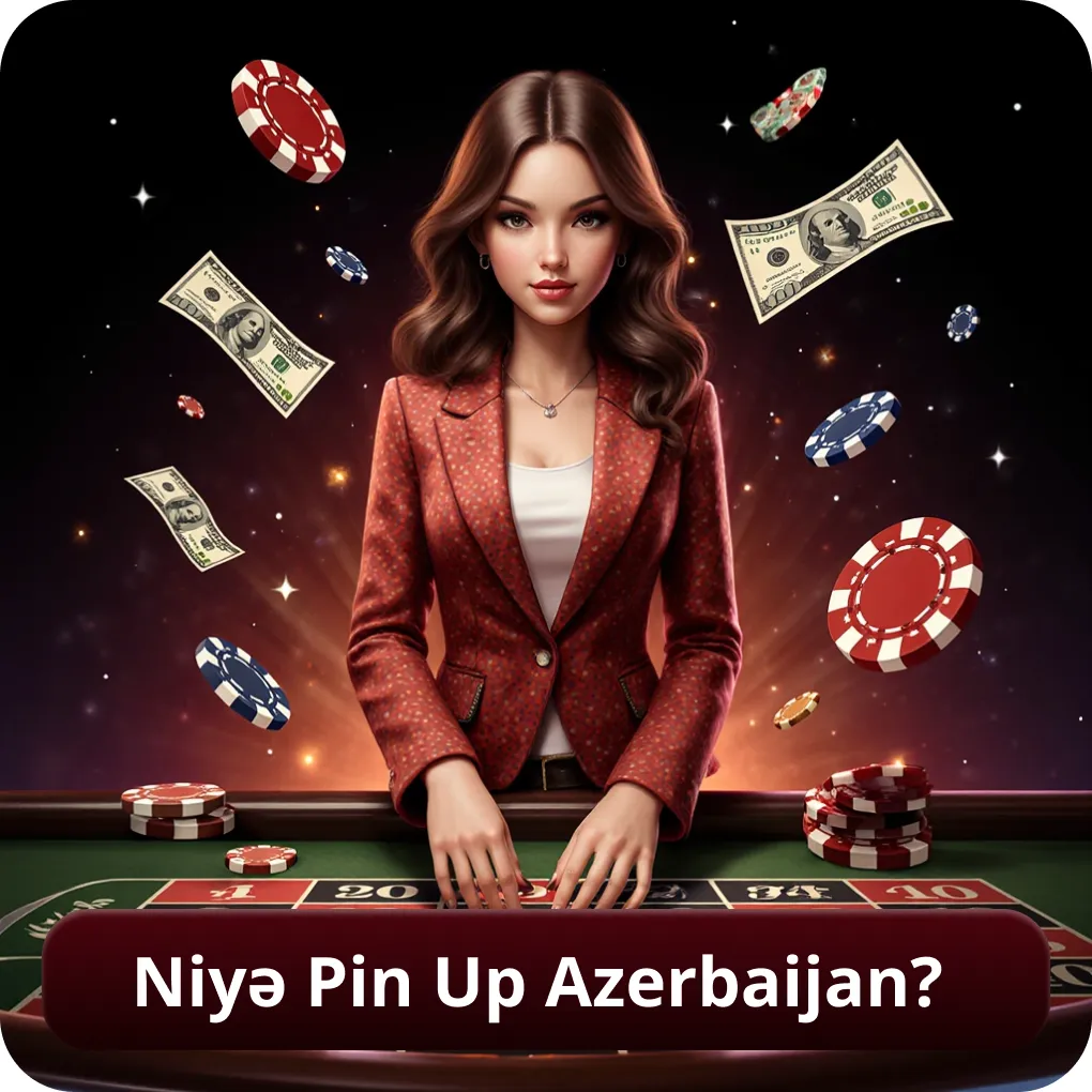 Niyə Pin Up Azerbaijan?
